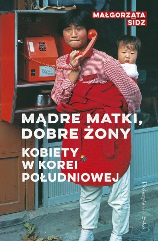 Mądre matki dobre żony Kobiety w Korei Południowej