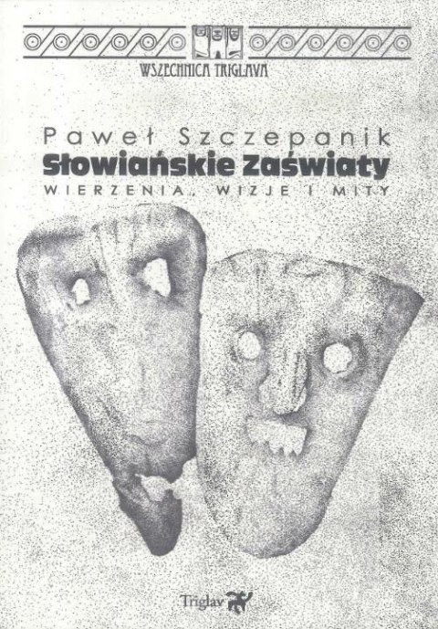 Słowiańskie zaświaty. Wierzenia, wizje i mity w.2