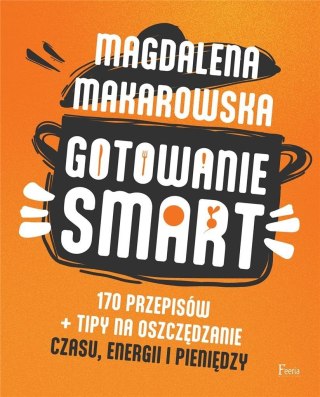 Gotowanie SMART. 170 przepisów + tipy na..