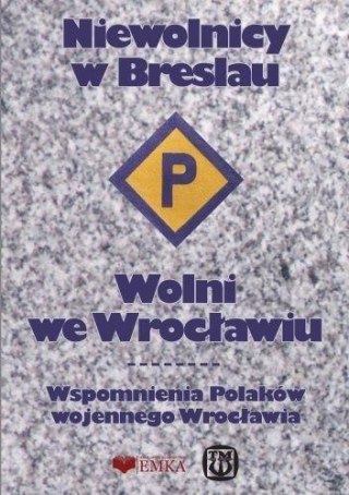 Niewolnicy w Breslau. Wolni we Wrocławiu w.2025