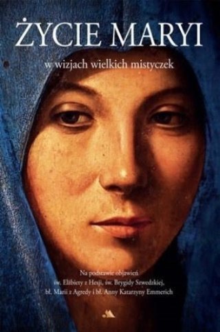 Życie Maryi w wizjach wielkich mistyczek