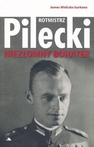 Rotmistrz Witold Pilecki. Niezłomny bohater