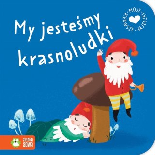 Moje pierwsze bajeczki. My jesteśmy krasnoludki