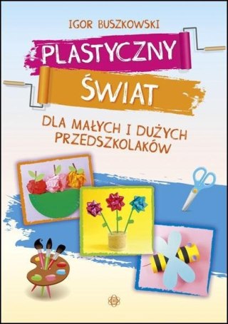 Plastyczny świat dla małych i dużych przedszkol.