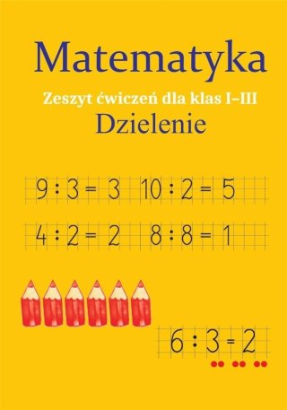 Matematyka. Dzielenie. Zeszyt ćwiczeń SP 1-3